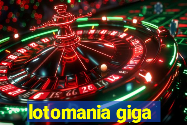 lotomania giga-sena